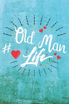 Paperback Old Man Life: Best Gift Ideas Life Quotes Blank Line Notebook and Diary to Write. Best Gift for Everyone, Pages of Lined & Blank Pap Book