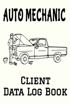 Paperback Auto Mechanic Client Data Log Book: 6 x 9 Professional Automobile Mechanic Client Tracking Address & Appointment Book with A to Z Alphabetic Tabs to R Book