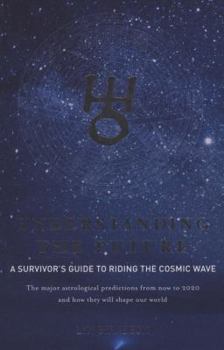 Paperback Understanding the Future: The Major Astrological Predictions from Now to 2020 and How They Will Shape Our World. Lyn Birkbeck Book