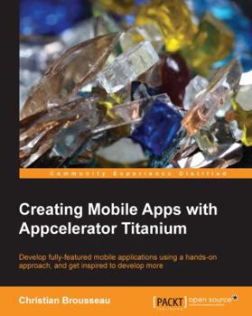 Paperback Creating Mobile Apps with Appcelerator Titanium Book