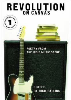 Paperback Revolution on Canvas, Volume 1: Poetry from the Indie Music Scene Book