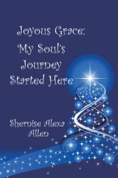 Hardcover Joyous Grace: My Soul's Journey Started Here Book