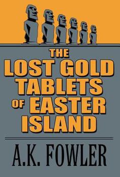 Hardcover The Lost Gold Tablets of Easter Island Book