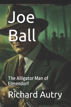 Paperback Joe Ball: The Alligator Man of Elmendorf Book