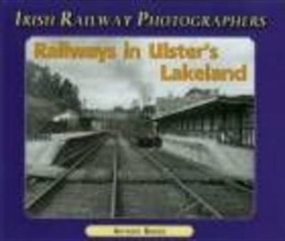 Paperback Railways in Ulster's Lakeland (Irish Railway Photographers) Book