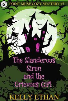 The Slanderous Siren and the Grievous Gift (Point Muse Cozy Paranormal Mystery)