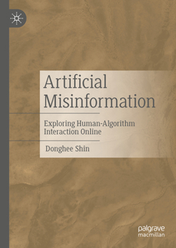 Hardcover Artificial Misinformation: Exploring Human-Algorithm Interaction Online Book