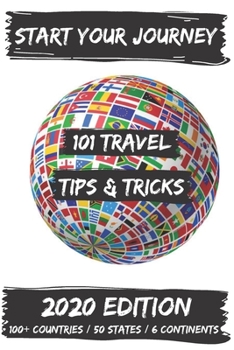 Paperback 101 Travel Tips & Tricks: 100+ Countries / 6 Continents / 50 States Book