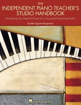 Paperback The Independent Piano Teacher's Studio Handbook: Everything You Need to Know for a Successful Teaching Studio Book