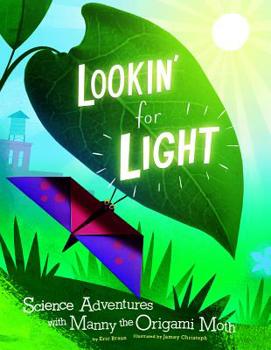 Paperback Lookin' for Light: Science Adventures with Manny the Origami Moth Book