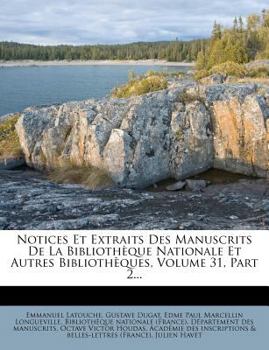 Paperback Notices Et Extraits Des Manuscrits De La Biblioth?que Nationale Et Autres Biblioth?ques, Volume 31, Part 2... [French] Book