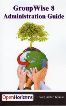 Paperback GroupWise 8 Administration Guide: The essential book for all GroupWise Administrators Book