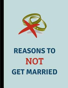Paperback Reasons to Not Get Married: Custom-Designed Notebook Book