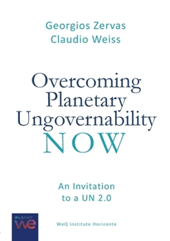 Paperback Overcoming Planetary Ungovernability Now: An Invitation to a UN 2.0 Book