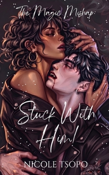 Paperback The Magic Mishap: Stuck with Him! Book