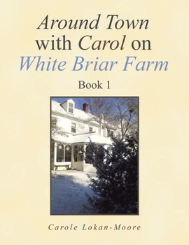 Paperback Around Town with Carol on White Briar Farm: Book 1 Book