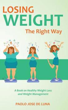 Paperback Losing Weight The Right Way: A Book On Healthy Weight Loss And Weight Management Book