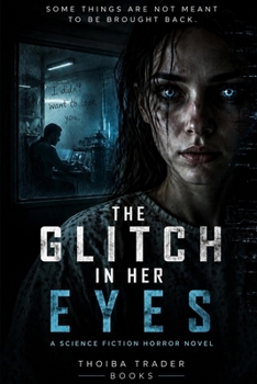 Paperback The Glitch in Her Eyes: A Science Fiction Horror Novel Book