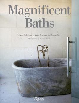 Hardcover Magnificent Baths: Private Indulgences from Baroque to Minimalist Book