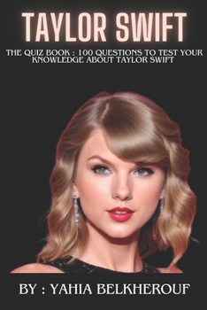 Paperback Taylor Swift The quiz book: 100 Questions To Test Your Knowledge about Taylor Swift Book