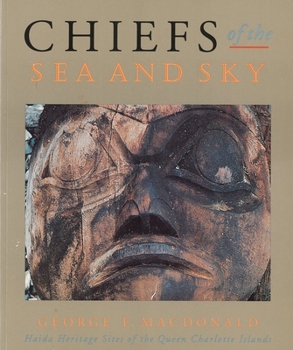 Paperback Chiefs of the Sea and Sky: Haida Heritage Sites of the Queen Charlotte Islands Book