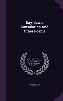 Hardcover Day-dawn, Consolation And Other Poems Book