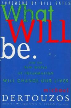Hardcover What Will Be: How the World of Information Will Change Our Lives Book