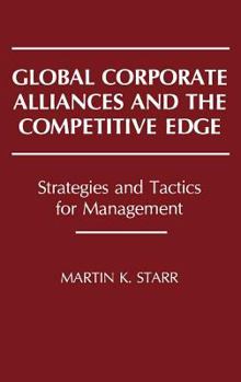 Hardcover Global Corporate Alliances and the Competitive Edge: Strategies and Tactics for Management Book