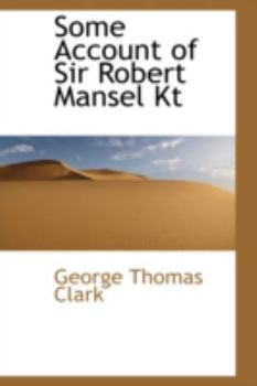 Paperback Some Account of Sir Robert Mansel Kt Book