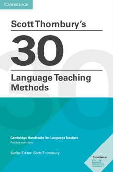 Paperback Scott Thornbury's 30 Language Teaching Methods Pocket Editions: Cambridge Handbooks for Language Teachers Book