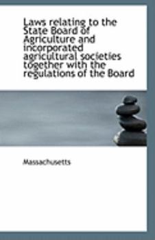 Laws Relating to the State Board of Agriculture and Incorporated Agricultural Societies Together Wit