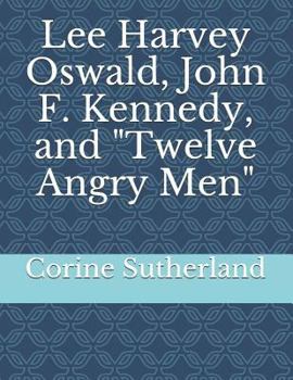 Paperback Lee Harvey Oswald, John F. Kennedy, and Twelve Angry Men Book