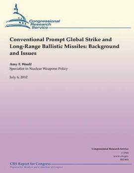 Paperback Conventional Prompt Global Strike and Long-Range Ballistic Missiles: Background and Issues Book