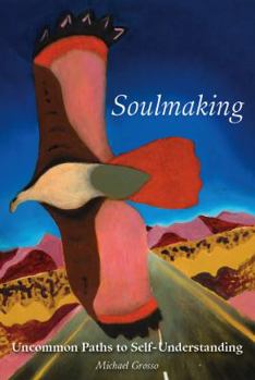 Paperback Soulmaking: Uncommon Paths to Self-Understanding Book