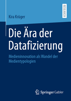 Paperback Die Ära Der Datafizierung: Medieninnovation ALS Wandel Der Medientypologien [German] Book