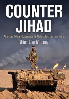 Hardcover Counter Jihad: America's Military Experience in Afghanistan, Iraq, and Syria Book