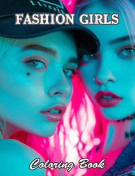 Fashion Girls Coloring Book: Relaxing and Adorable Designs for All Ages