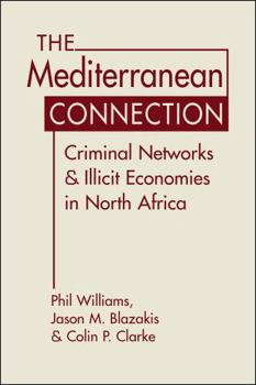 Hardcover The Mediterranean Connection: Criminal Networks and Illicit Economies in North Africa Book