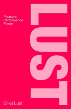 Hardcover Lust: Pleasure, Performance, Power Book
