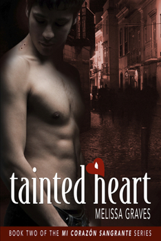 Tainted Heart - Book #2 of the Mi Corazón Sangrante 