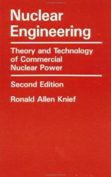 Paperback Nuclear Engineering: Theory and Technology of Commercial Nuclear Power Book