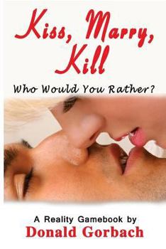 Paperback Kiss, Marry, Kill: Who Would You Choose to...........? Book