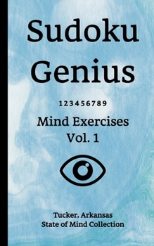 Paperback Sudoku Genius Mind Exercises Volume 1: Tucker, Arkansas State of Mind Collection Book