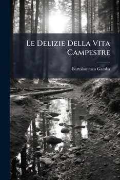 Paperback Le Delizie Della Vita Campestre [Italian] Book