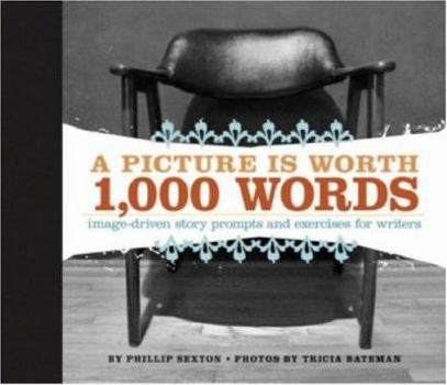 Hardcover A Picture Is Worth 1,000 Words: Image Driven Story Prompts and Exercises for Writers Book