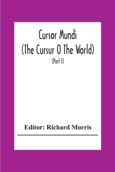 Cursor Mundi: (The Cursur O The World). A Northumbrian Poem Of The Xivth Century In Four Versions, Two Of Them Midland (Part I)
