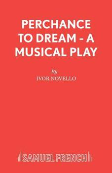 Paperback Perchance to Dream - A Musical Play Book