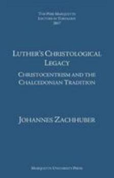 Hardcover Luther's Christological Legacy: Christocentrism and the Chalcedonian Tradition Book