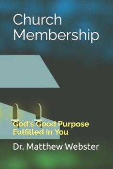 Paperback Church Membership: God's Good Purpose Fulfilled in You Book