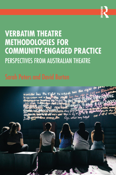 Paperback Verbatim Theatre Methodologies for Community Engaged Practice: Perspectives from Australian Theatre Book